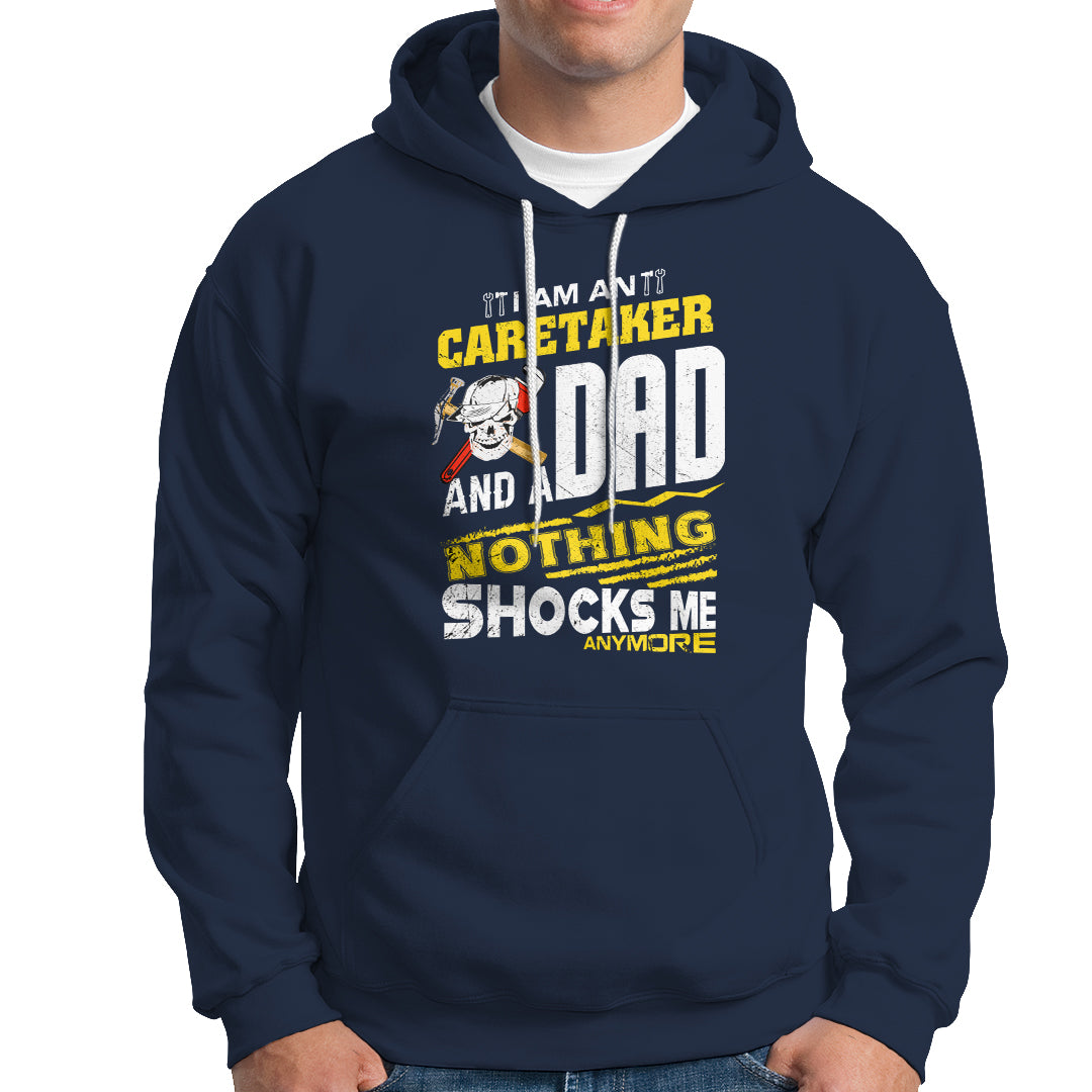 Caretaker Dad Hoodie Nothing Shocks Me Anymore - Wonder Print Shop