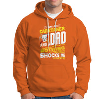 Caretaker Dad Hoodie Nothing Shocks Me Anymore - Wonder Print Shop