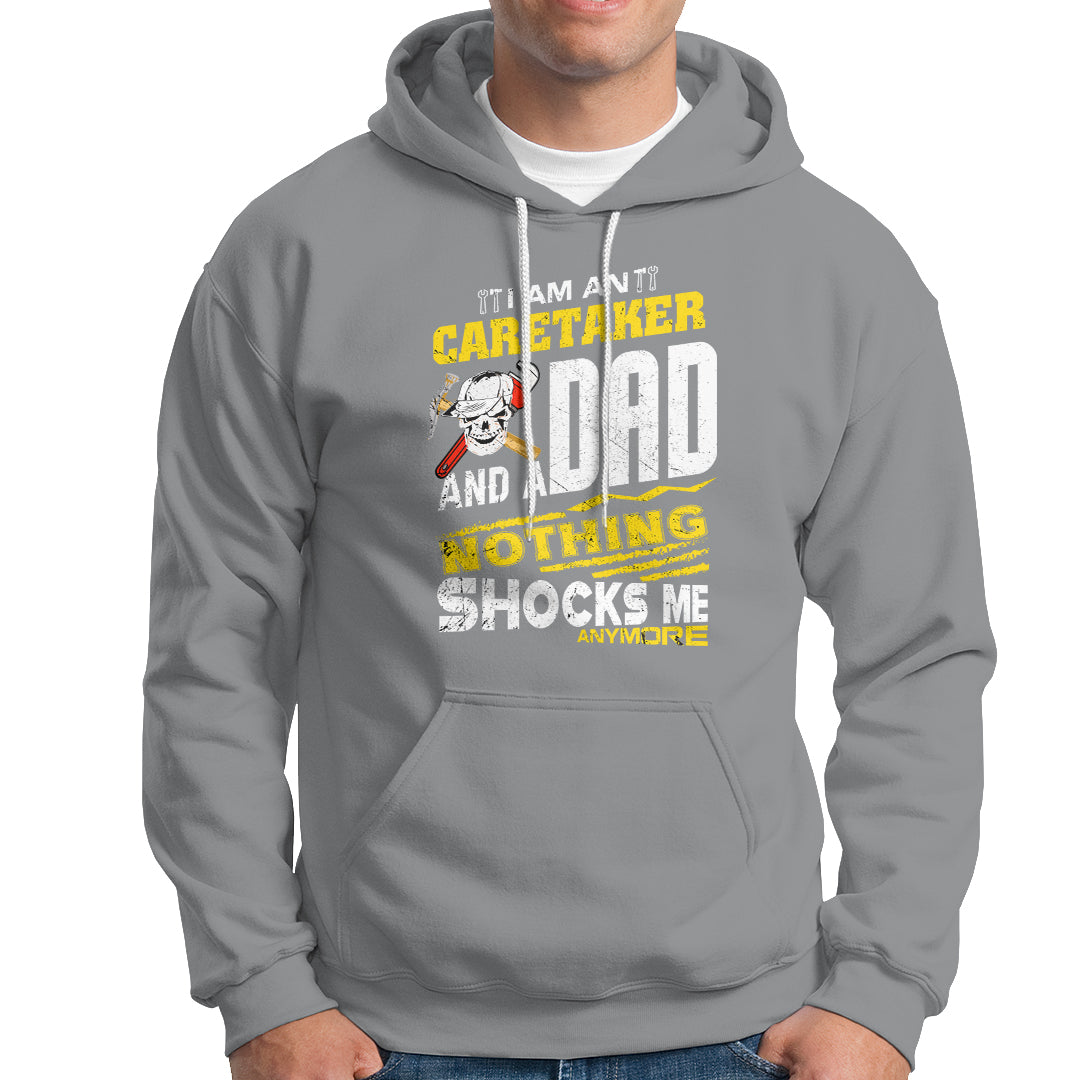 Caretaker Dad Hoodie Nothing Shocks Me Anymore - Wonder Print Shop