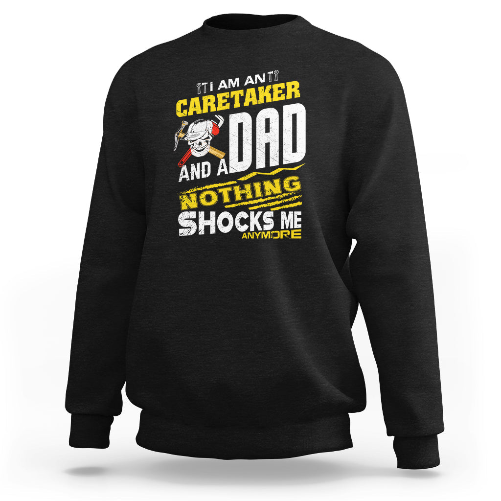 Caretaker Dad Sweatshirt Nothing Shocks Me Anymore - Wonder Print Shop