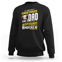 Caretaker Dad Sweatshirt Nothing Shocks Me Anymore - Wonder Print Shop