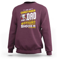 Caretaker Dad Sweatshirt Nothing Shocks Me Anymore - Wonder Print Shop