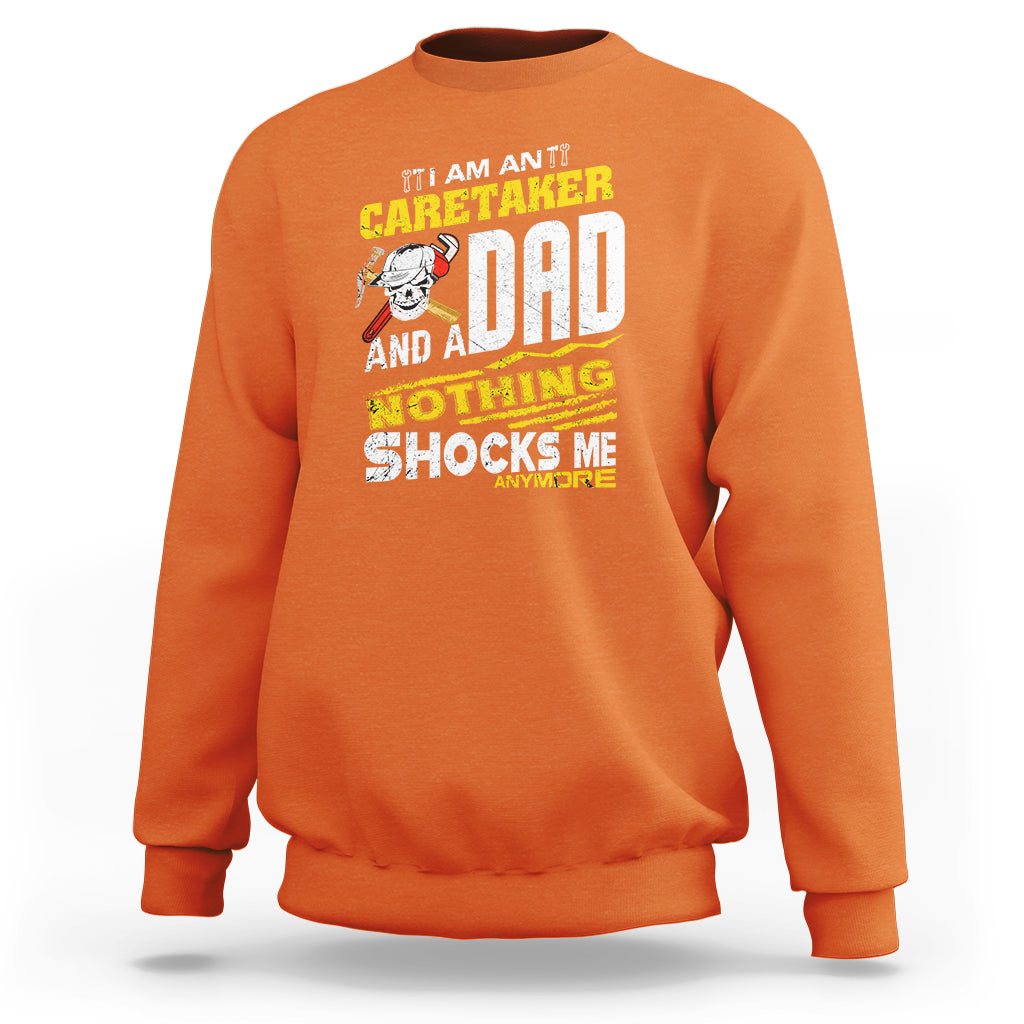 Caretaker Dad Sweatshirt Nothing Shocks Me Anymore - Wonder Print Shop