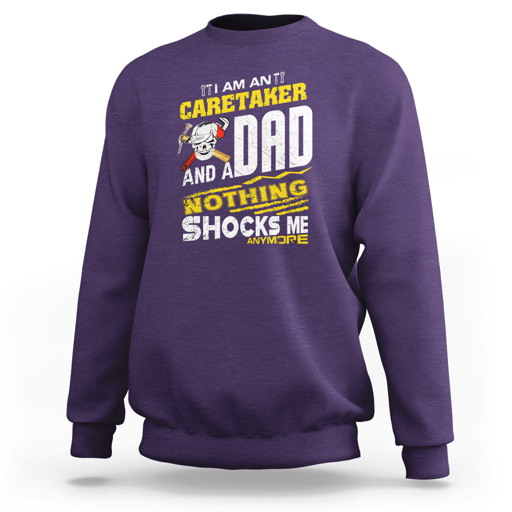 Caretaker Dad Sweatshirt Nothing Shocks Me Anymore - Wonder Print Shop