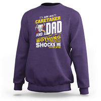 Caretaker Dad Sweatshirt Nothing Shocks Me Anymore - Wonder Print Shop