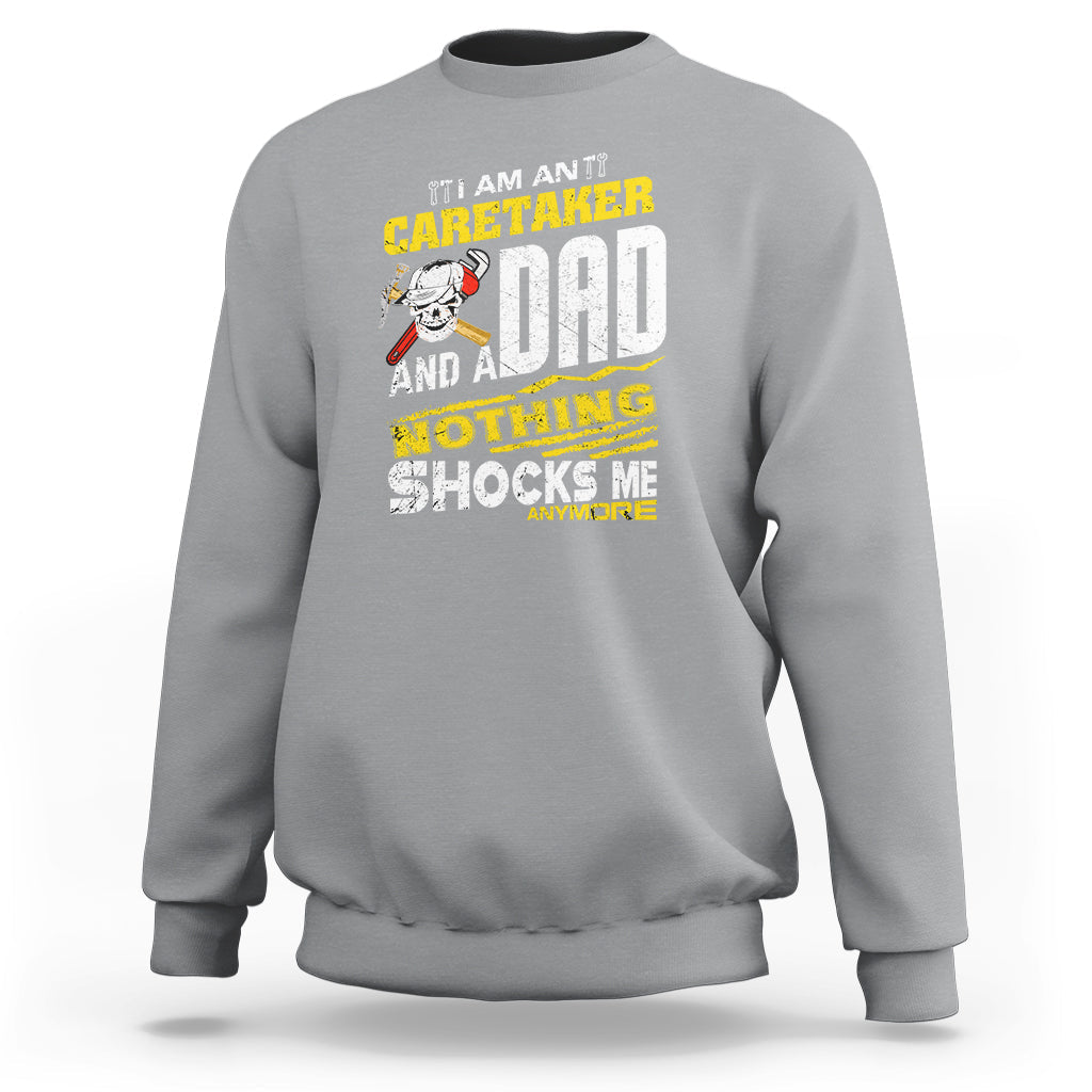 Caretaker Dad Sweatshirt Nothing Shocks Me Anymore - Wonder Print Shop