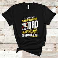 Caretaker Dad T Shirt Nothing Shocks Me Anymore - Wonder Print Shop