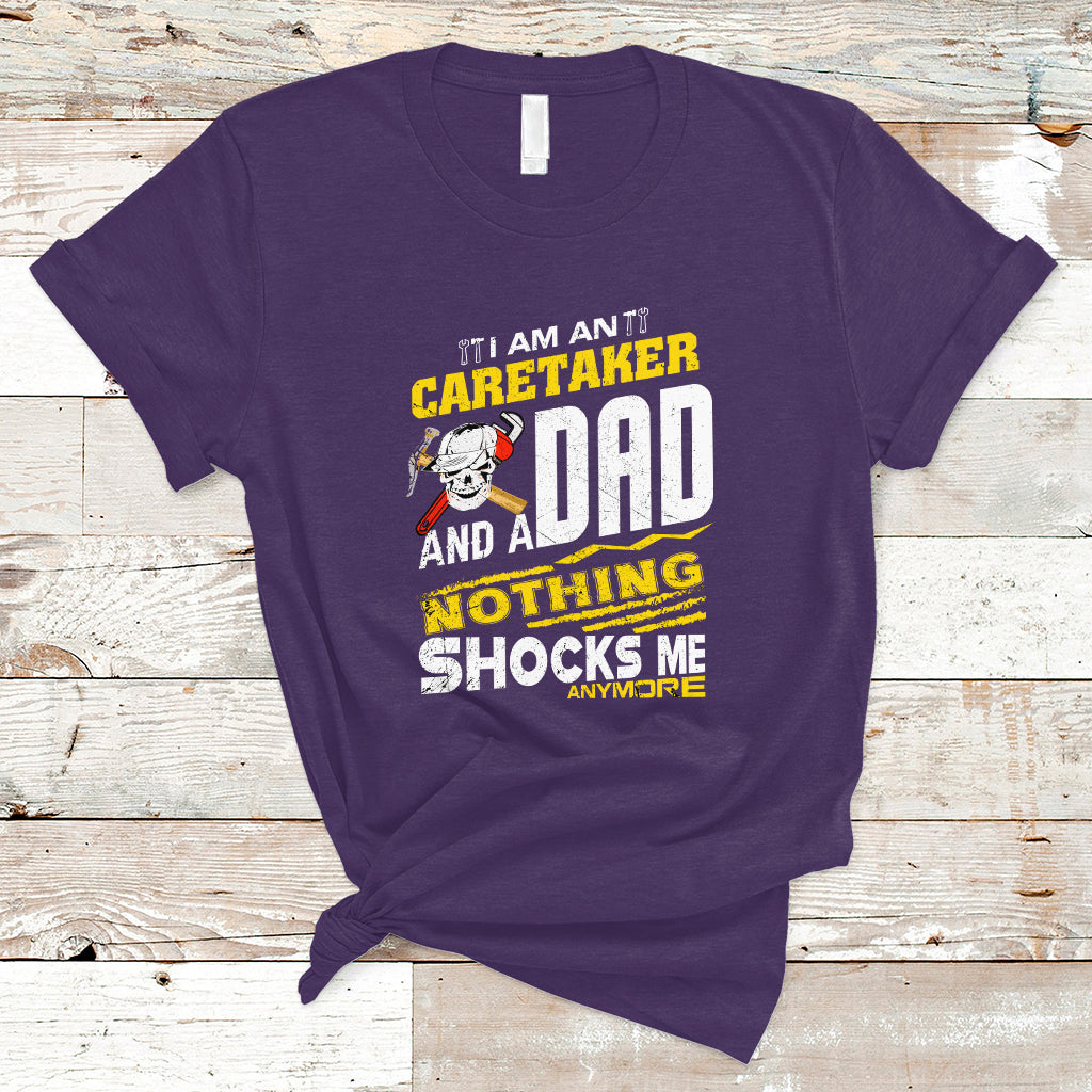 Caretaker Dad T Shirt Nothing Shocks Me Anymore - Wonder Print Shop
