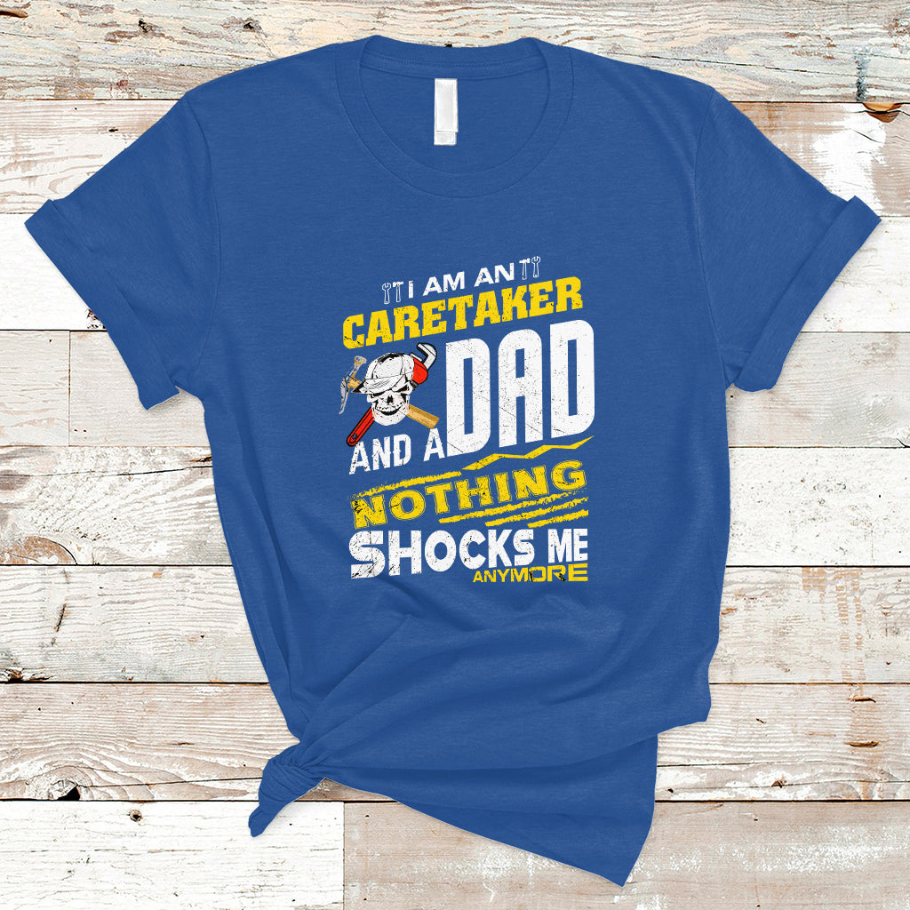 Caretaker Dad T Shirt Nothing Shocks Me Anymore - Wonder Print Shop