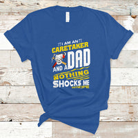 Caretaker Dad T Shirt Nothing Shocks Me Anymore - Wonder Print Shop