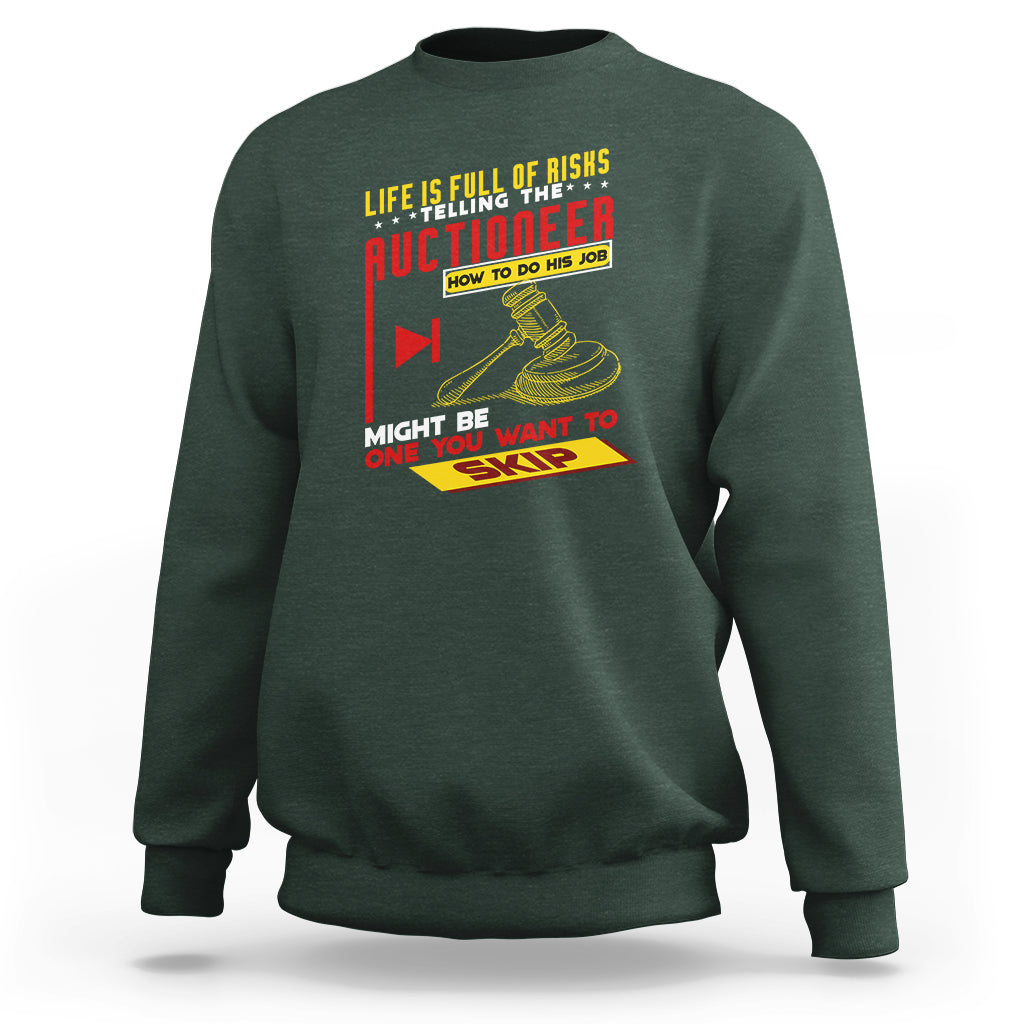 Auctioneer Sweatshirt Life Is Full Of Risks - Wonder Print Shop