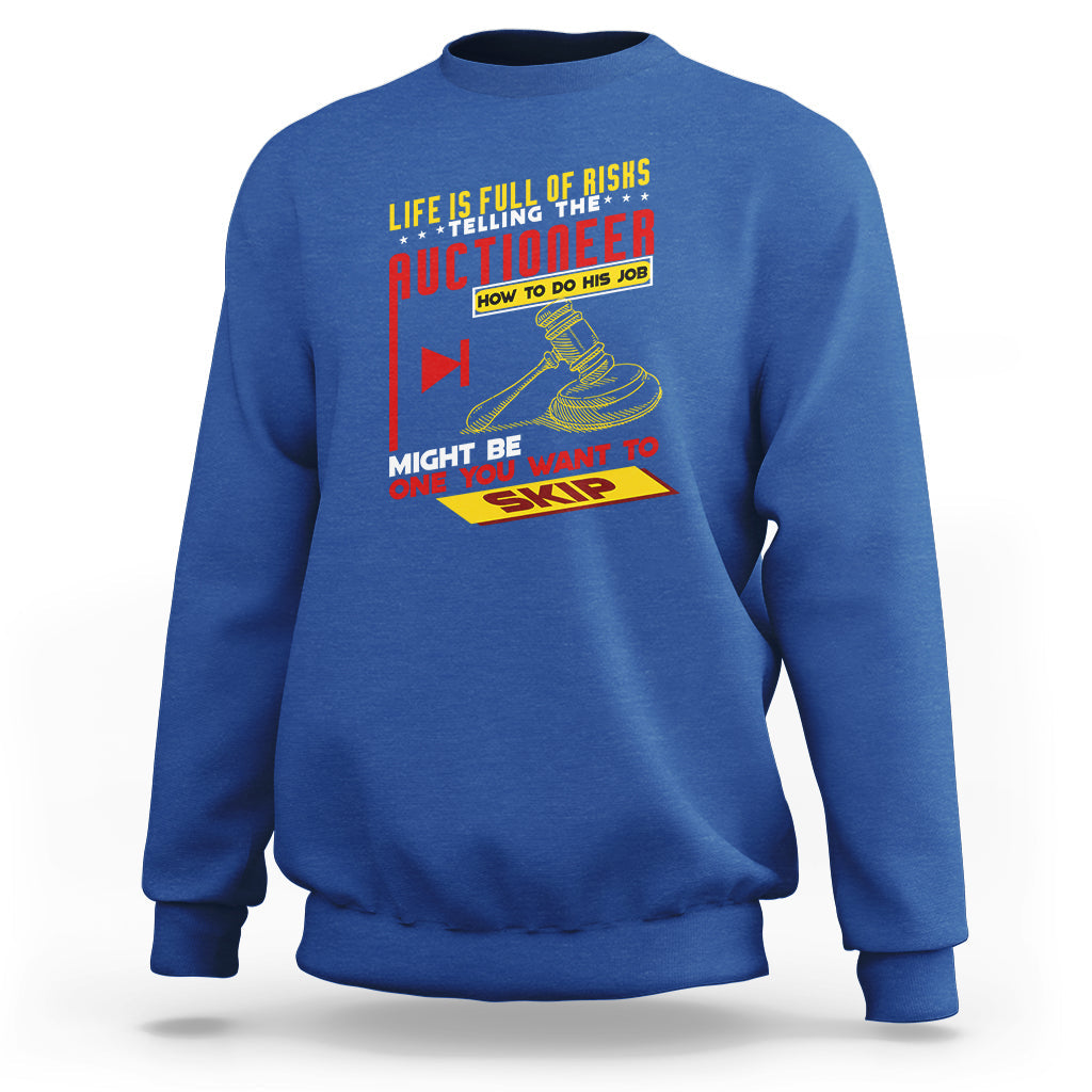 Auctioneer Sweatshirt Life Is Full Of Risks - Wonder Print Shop