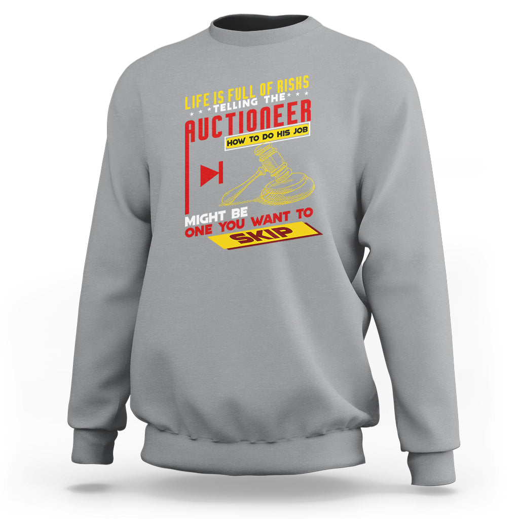 Auctioneer Sweatshirt Life Is Full Of Risks - Wonder Print Shop