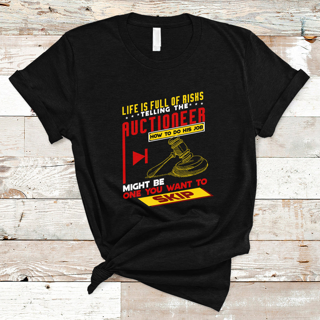 Auctioneer T Shirt Life Is Full Of Risks - Wonder Print Shop