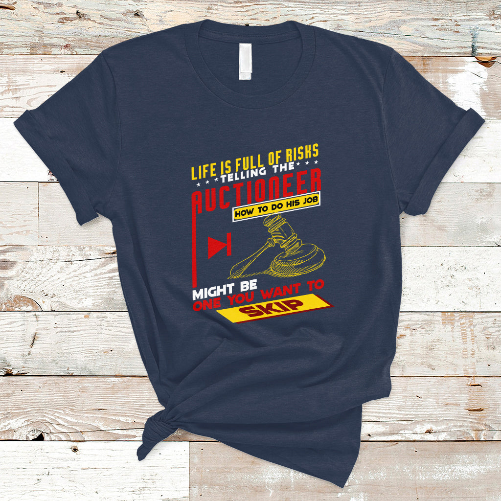 Auctioneer T Shirt Life Is Full Of Risks - Wonder Print Shop
