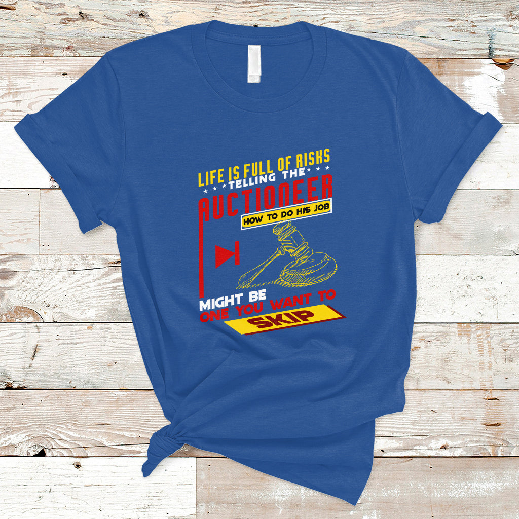 Auctioneer T Shirt Life Is Full Of Risks - Wonder Print Shop