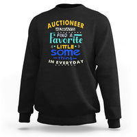 Auctioneer Sweatshirt Always Find A Favorite Little Some Thing In Everyday - Wonder Print Shop