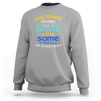 Auctioneer Sweatshirt Always Find A Favorite Little Some Thing In Everyday - Wonder Print Shop