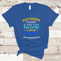 Auctioneer T Shirt Always Find A Favorite Little Some Thing In Everyday - Wonder Print Shop
