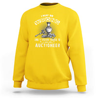 I May Be Wrong But I Highly Doubt It I Am An Auctioneer Sweatshirt - Wonder Print Shop