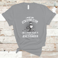 I May Be Wrong But I Highly Doubt It I Am An Auctioneer T Shirt - Wonder Print Shop