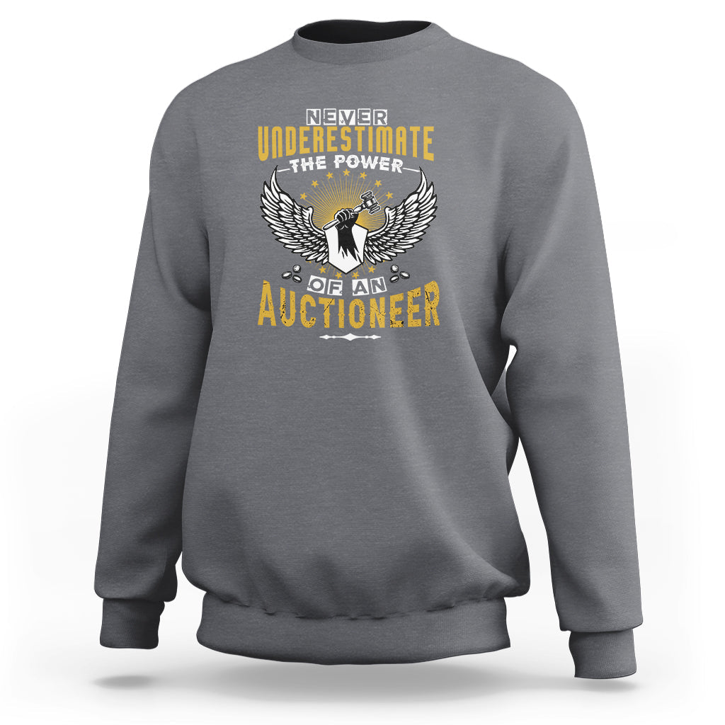 Never Underestimate Power Of An Auctioneer Sweatshirt - Wonder Print Shop