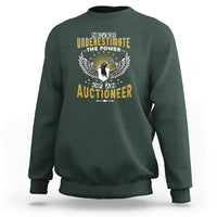 Never Underestimate Power Of An Auctioneer Sweatshirt - Wonder Print Shop