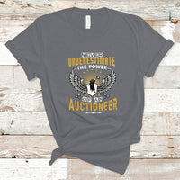 Never Underestimate Power Of An Auctioneer T Shirt - Wonder Print Shop