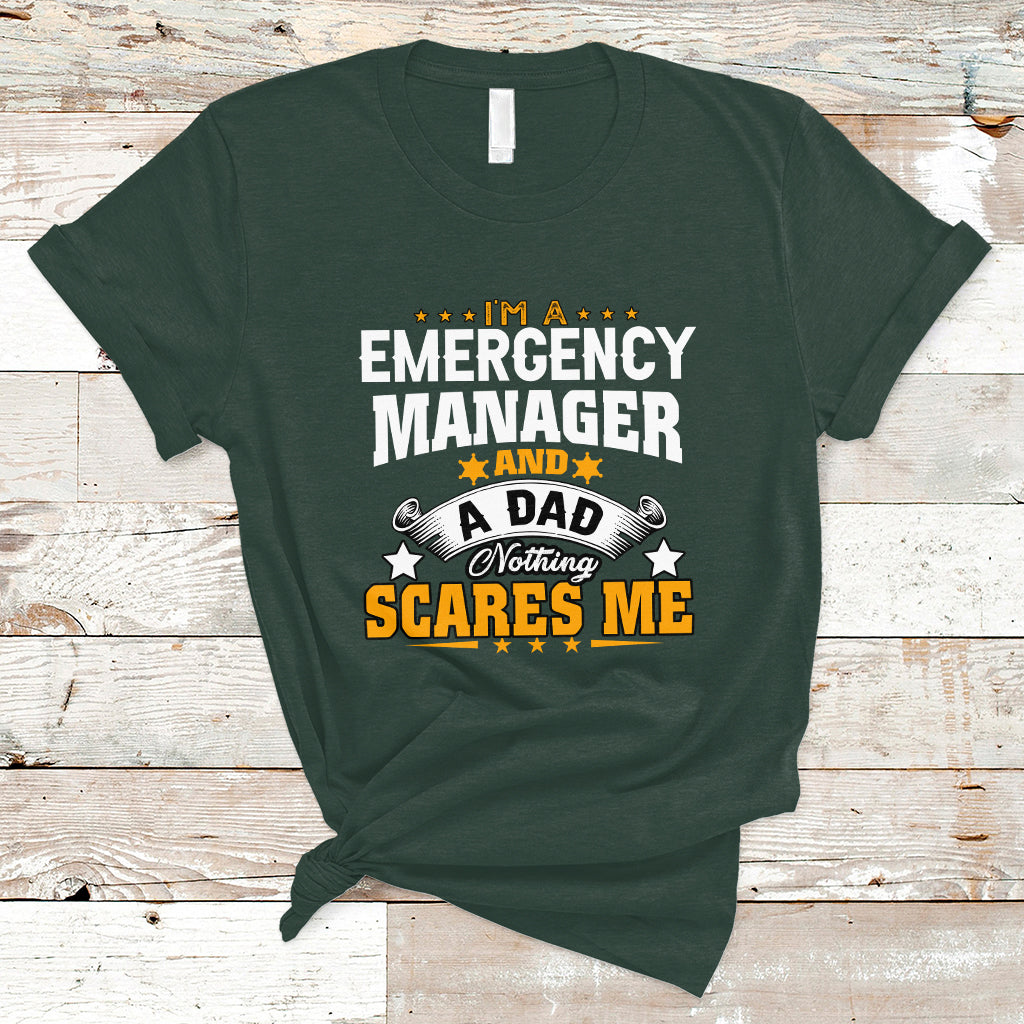Im an Emergency Manager and a Dad T Shirt Not Thing Scares Me - Wonder Print Shop