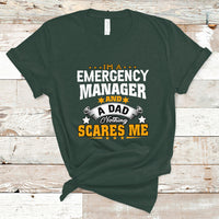 Im an Emergency Manager and a Dad T Shirt Not Thing Scares Me - Wonder Print Shop