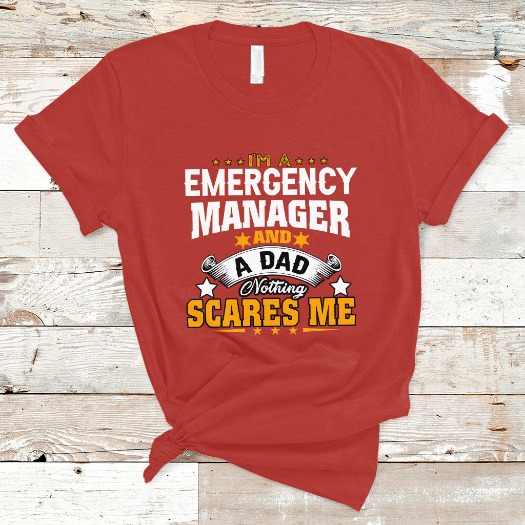 Im an Emergency Manager and a Dad T Shirt Not Thing Scares Me - Wonder Print Shop