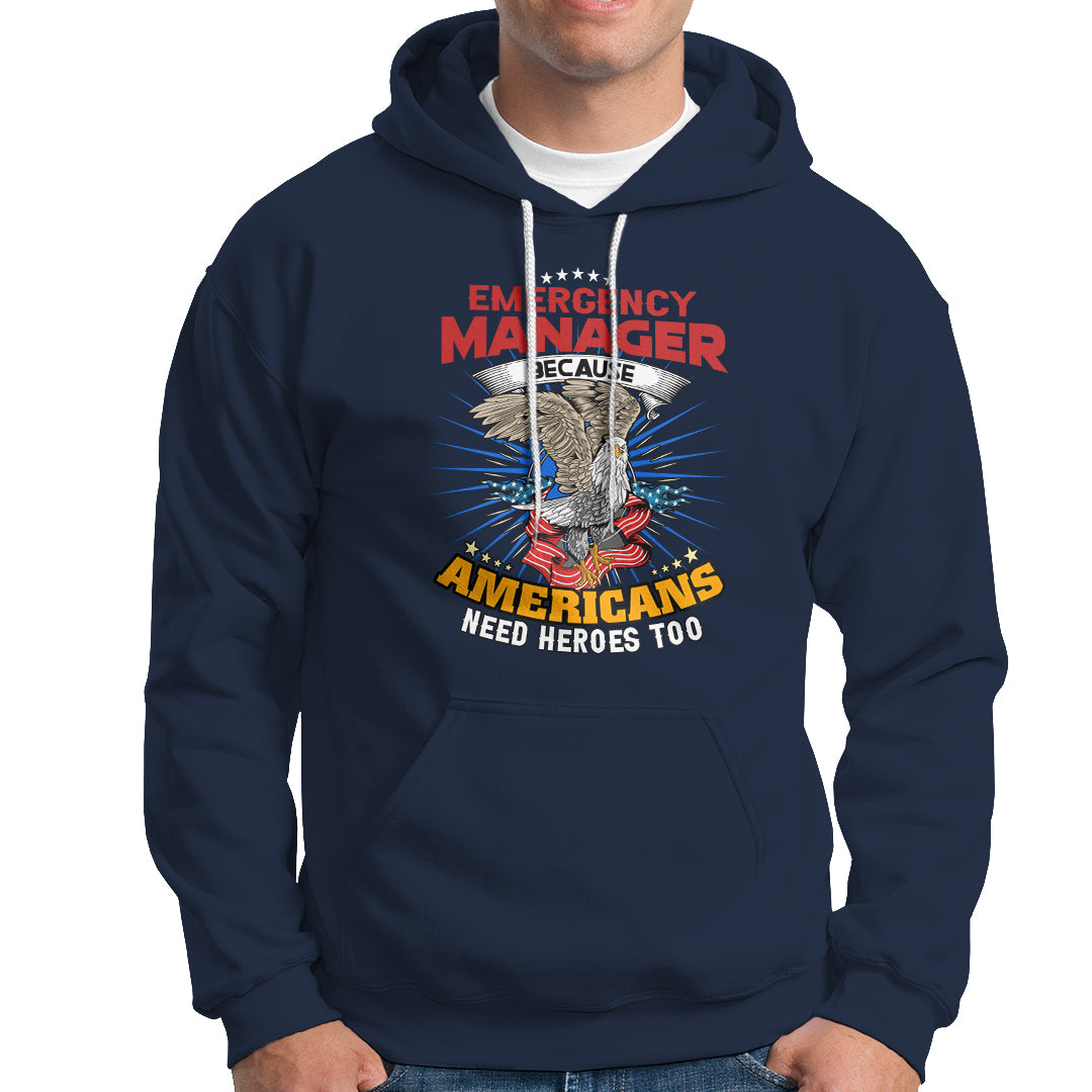 Emergency Manager Hoodie Because Americans Need Heroes Too - Wonder Print Shop