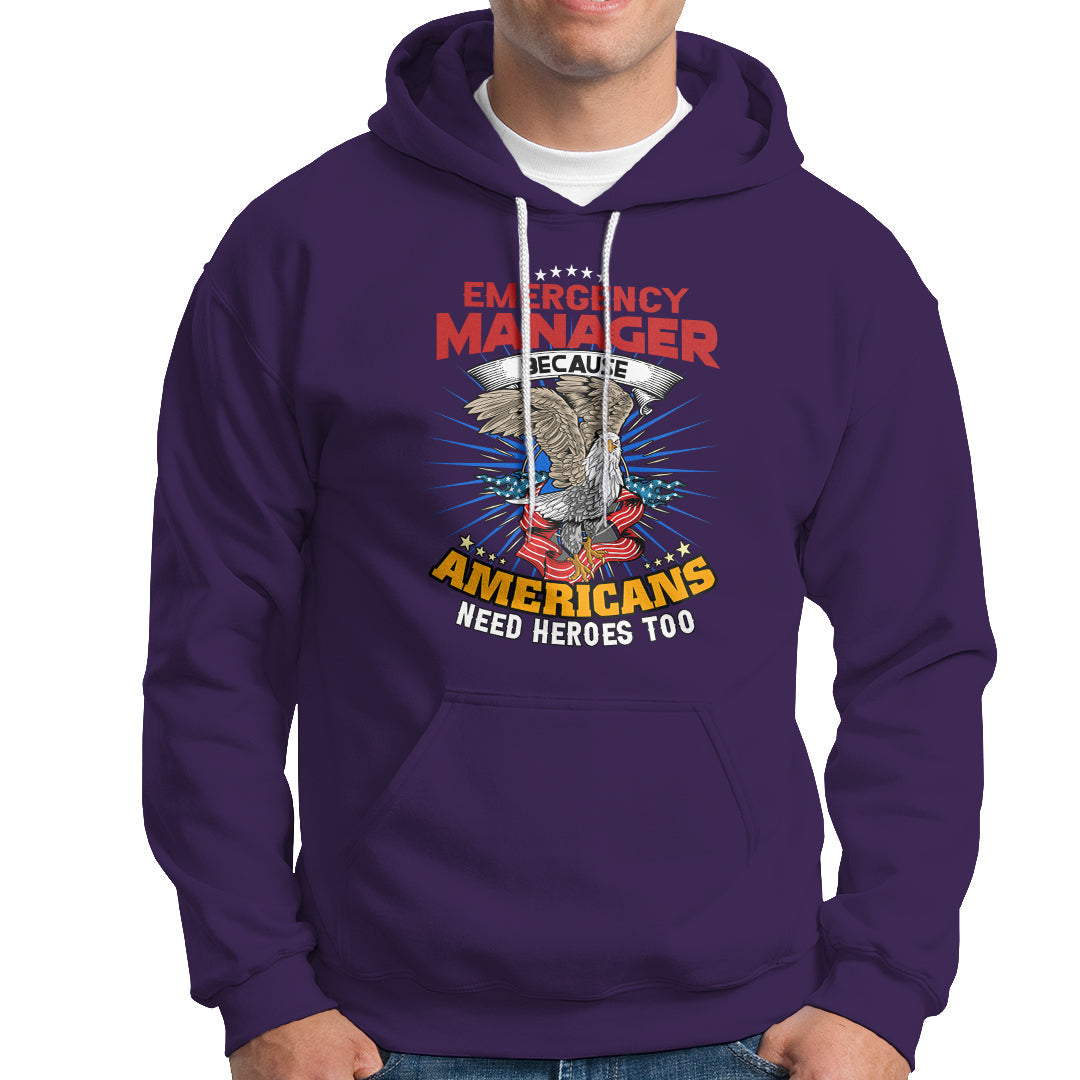 Emergency Manager Hoodie Because Americans Need Heroes Too - Wonder Print Shop