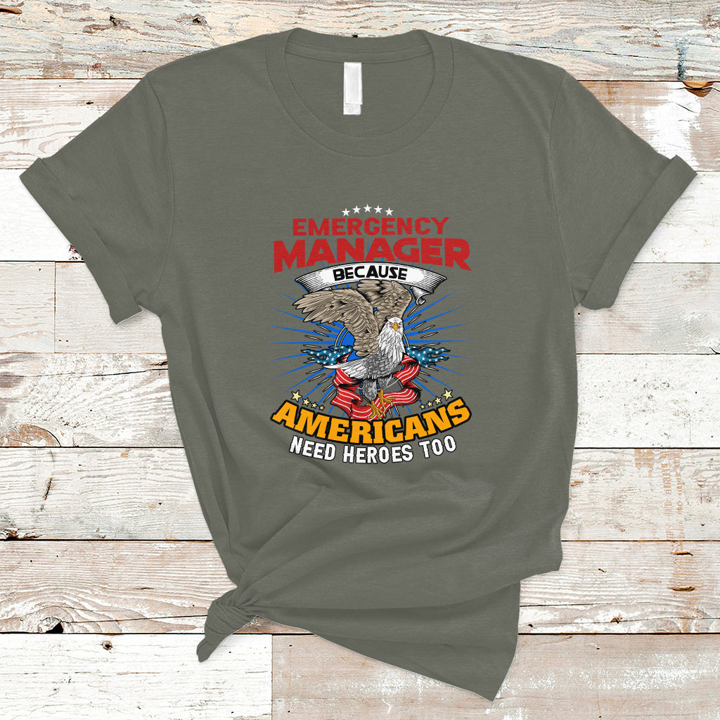 Emergency Manager T Shirt Because Americans Need Heroes Too - Wonder Print Shop