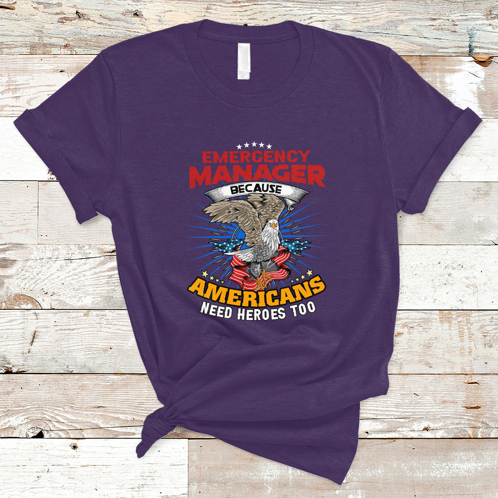 Emergency Manager T Shirt Because Americans Need Heroes Too - Wonder Print Shop