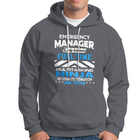 Emergency Manager Hoodie Only Because Full Time Multitasking Ninja Is Not An Actual Job Title - Wonder Print Shop
