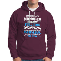 Emergency Manager Hoodie Only Because Full Time Multitasking Ninja Is Not An Actual Job Title - Wonder Print Shop