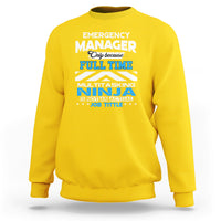 Emergency Manager Sweatshirt Only Because Full Time Multitasking Ninja Is Not An Actual Job Title - Wonder Print Shop