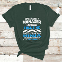 Emergency Manager T Shirt Only Because Full Time Multitasking Ninja Is Not An Actual Job Title - Wonder Print Shop