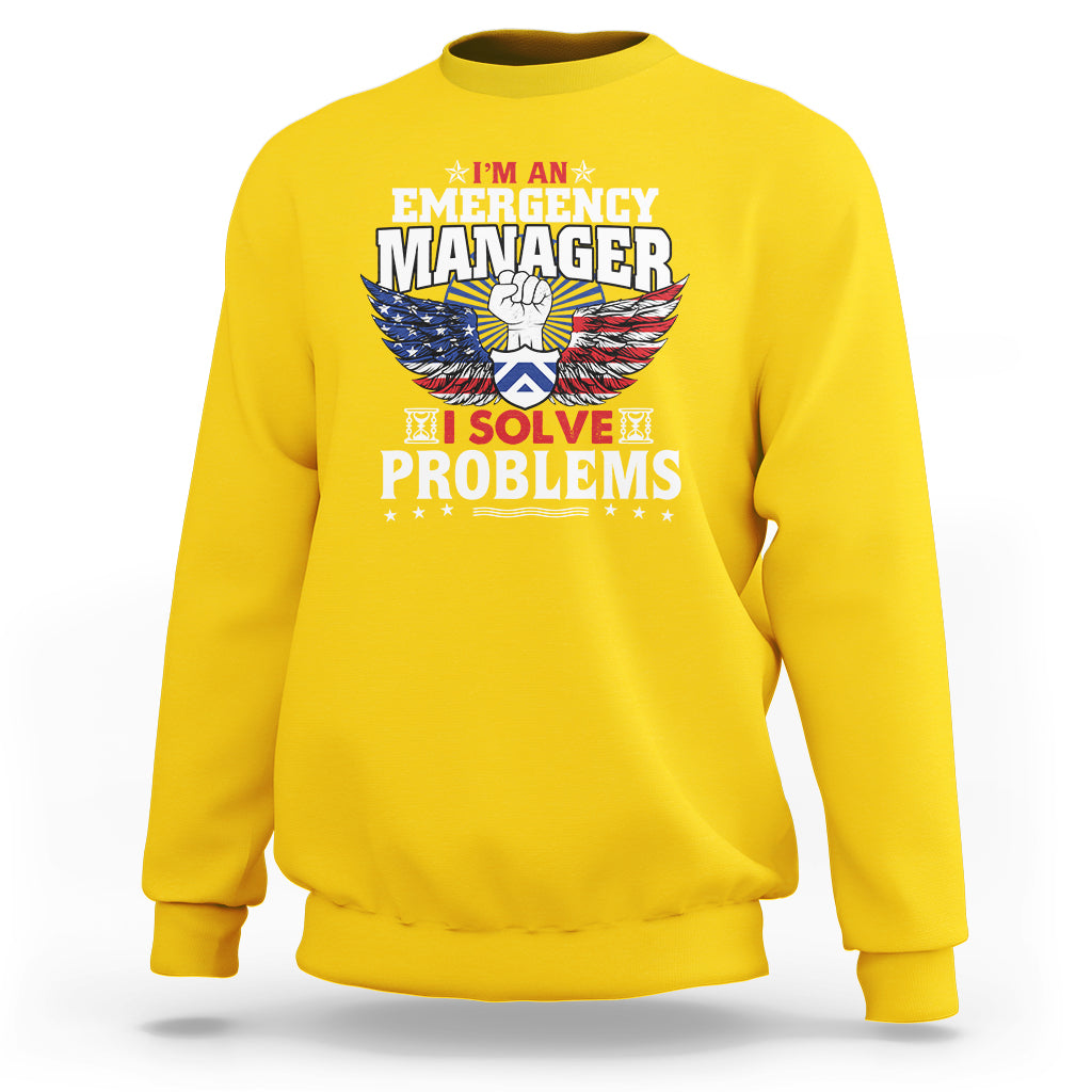 Emergency Manager Sweatshirt I Solve Problems - Wonder Print Shop