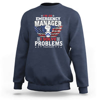 Emergency Manager Sweatshirt I Solve Problems - Wonder Print Shop