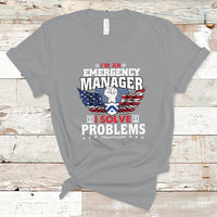 Emergency Manager T Shirt I Solve Problems - Wonder Print Shop