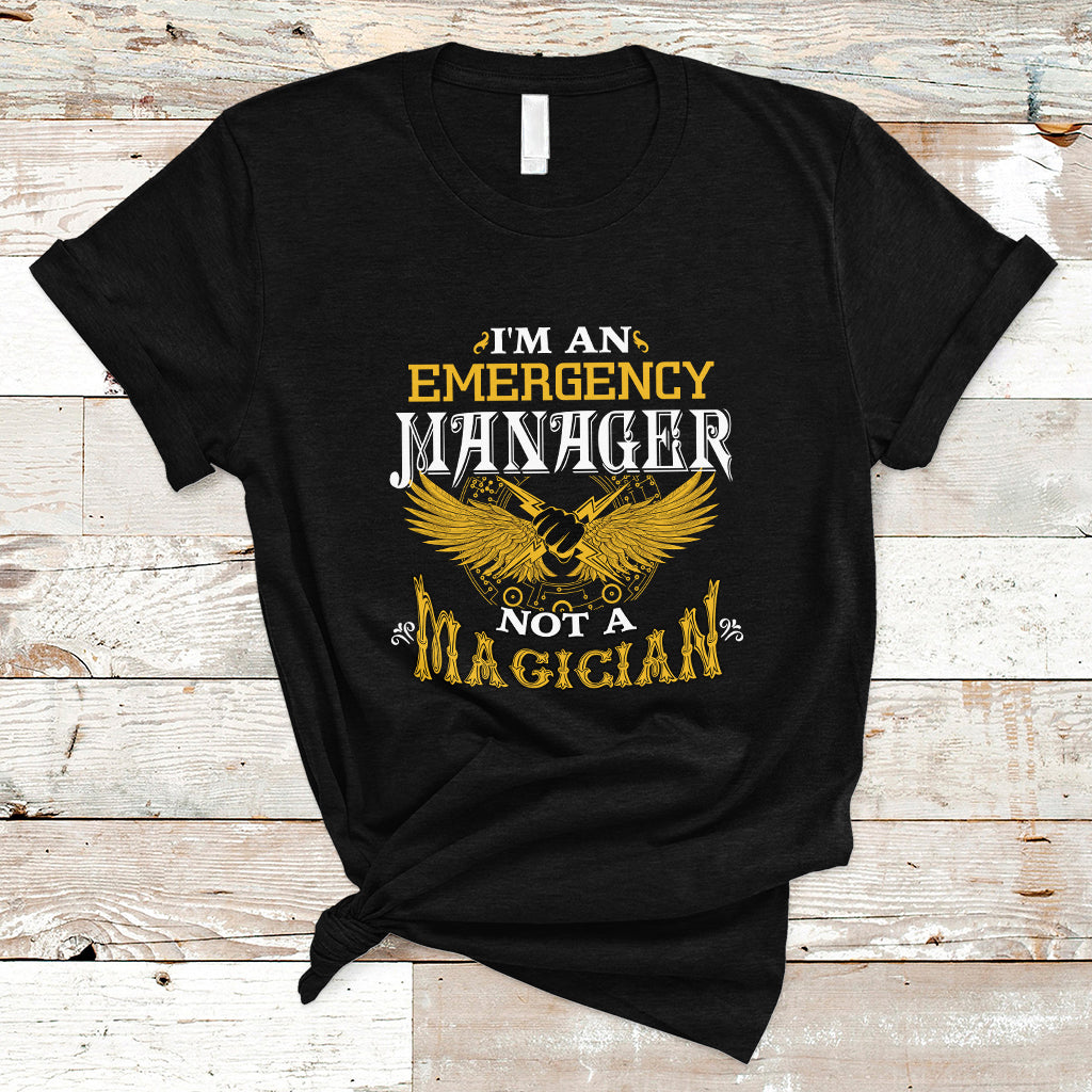 Emergency Manager T Shirt Not A Magician - Wonder Print Shop