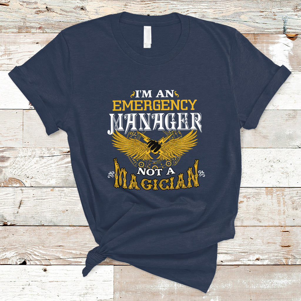 Emergency Manager T Shirt Not A Magician - Wonder Print Shop