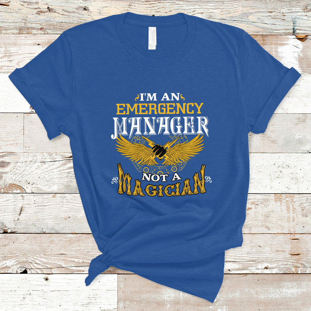Emergency Manager T Shirt Not A Magician - Wonder Print Shop
