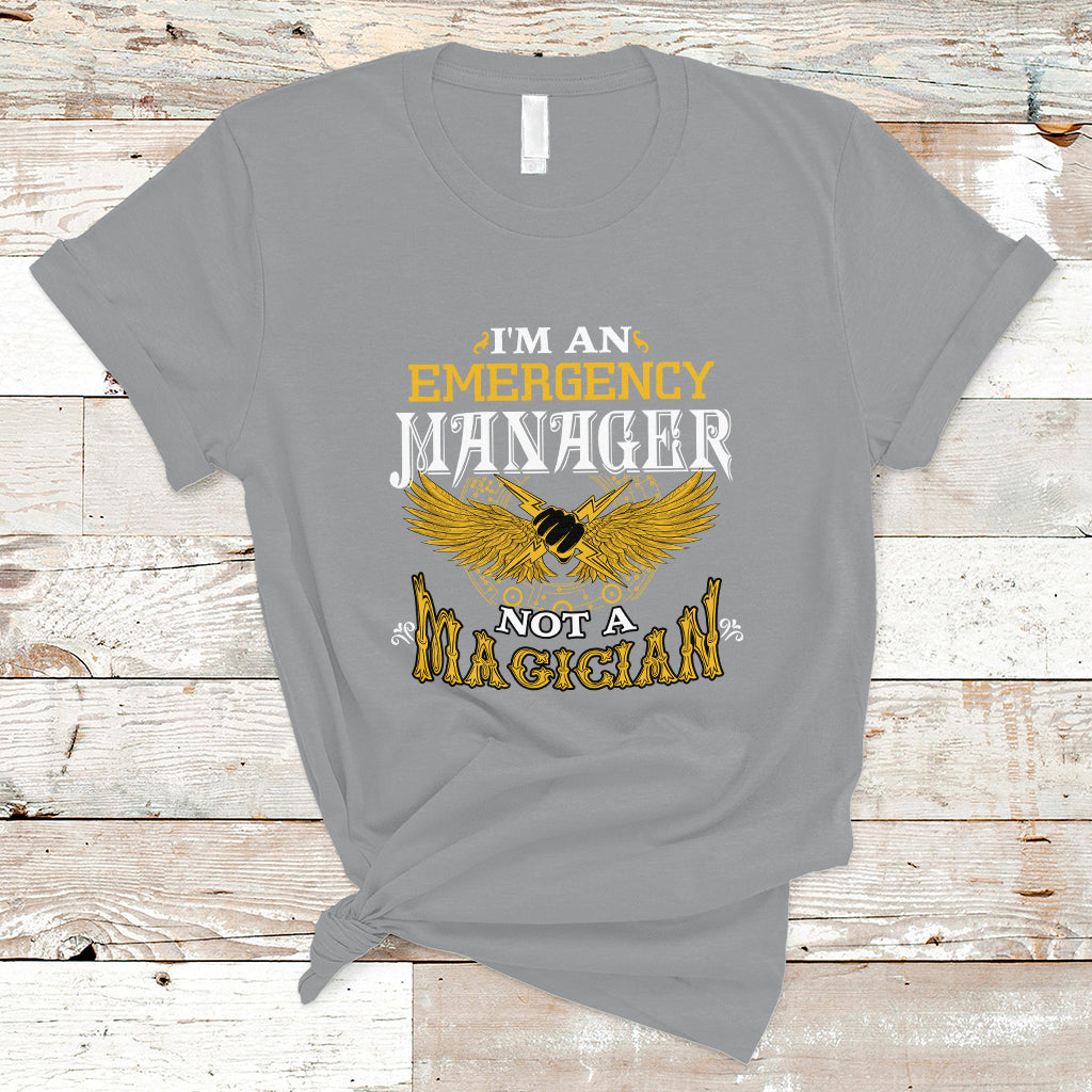 Emergency Manager T Shirt Not A Magician - Wonder Print Shop