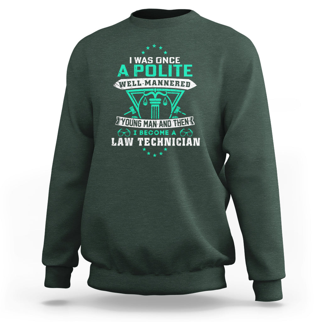I Was Once A Polite Well-Mannered Young Man An Then I Become Law Technician Sweatshirt - Wonder Print Shop