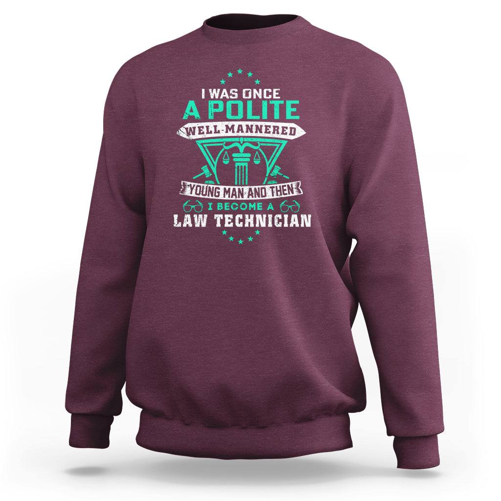 I Was Once A Polite Well-Mannered Young Man An Then I Become Law Technician Sweatshirt - Wonder Print Shop