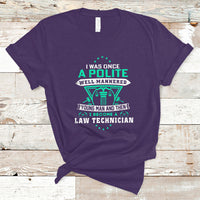 I Was Once A Polite Well-Mannered Young Man An Then I Become Law Technician T Shirt - Wonder Print Shop