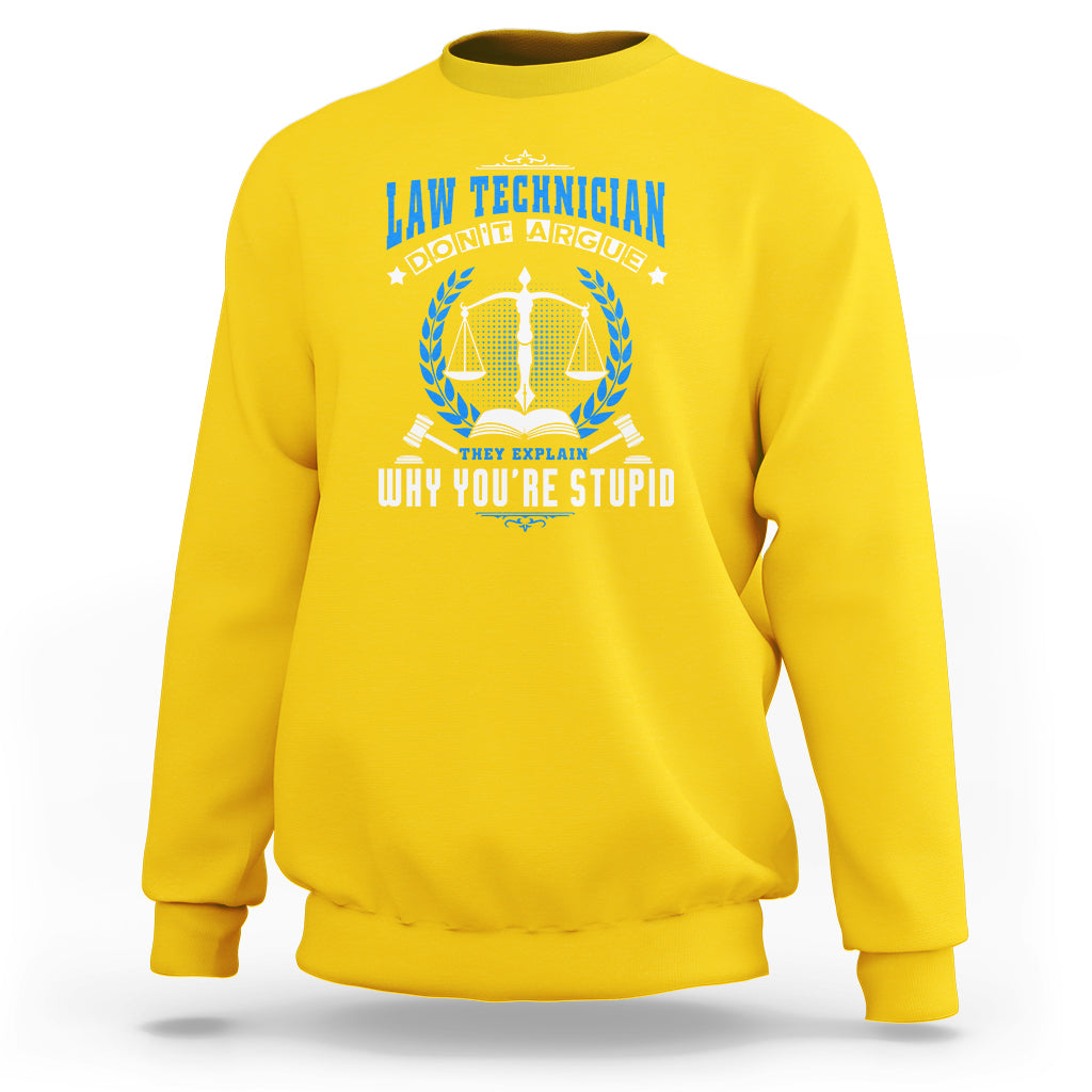 Law Technician Sweatshirt Dont Argue They Explain Why Youre Stupid - Wonder Print Shop